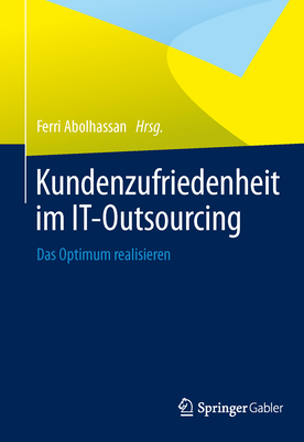 Kundenzufriedenheit Im It-Outsourcing: Das Optimum Realisieren - Abolhassan, Ferri (Editor)