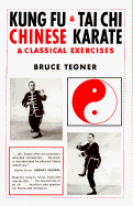 Kung Fu and Tai Chi: Chinese Karate and Classical Exercises - Tegner, Bruce