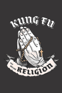 Kung Fu Ist Meine Religion: DIN A5 6x9 I 120 Seiten I Kariert I Notizbuch I Notizheft I Notizblock I Geschenk I Geschenkidee