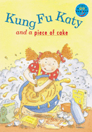 Kung Fu Katy and a Piece of Cake Independent Readers Fiction 3 Band 9 - Lever, Sally Ann, and Palmer, Sue, and Body, Wendy