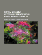 Kungl. Svenska Vetenskapsakademiens Handlingar Volume 32