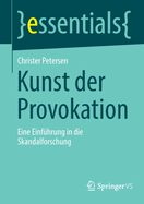 Kunst der Provokation: Eine Einfuhrung in die Skandalforschung