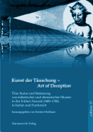 Kunst Der Tauschung. Uber Status Und Bedeutung Asthetischer Und Damonischer Illusion in Der Fruhen Neuzeit in Italien Und Frankreich: Internationaler Workshop 4.-6.12.2014