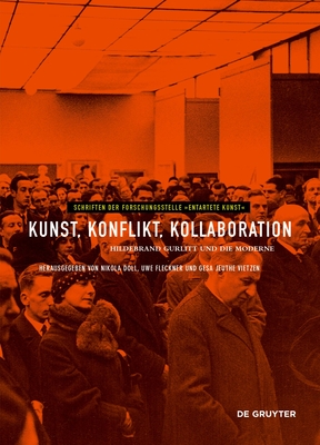 Kunst, Konflikt, Kollaboration: Hildebrand Gurlitt Und Die Moderne - Doll, Nikola (Editor), and Fleckner, Uwe (Editor), and Jeuthe Vietzen, Gesa (Editor)