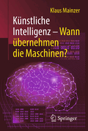 Kunstliche Intelligenz - Wann ubernehmen die Maschinen?