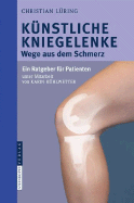 Kunstliche Kniegelenke: Wege Aus Dem Schmerz - La1/4ring, Christian, and Luring, Christian