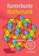 Kunterbunte Mathematik: Begeisternde Erkundungen F?r Kinder, Lehrende Und Eltern