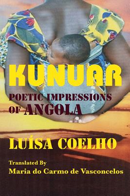 Kunuar - Coelho, Luisa, and De Vasconcelos, Maria (Translated by), and Eggers, Philip (Editor)