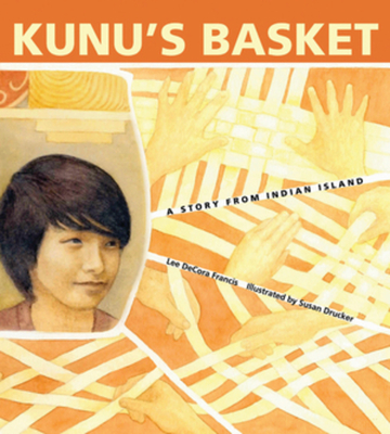 Kunu's Basket: A Story from Indian Island - Decora Francis, Lee