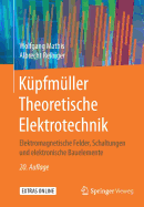 Kupfmuller Theoretische Elektrotechnik: Elektromagnetische Felder, Schaltungen Und Elektronische Bauelemente