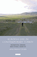 Kurdish Life in Contemporary Turkey: Migration, Gender and Ethnic Identity