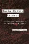 Kuria Cattle Raiders: Violence and Vigilantism on the Tanzania/Kenya Frontier