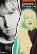 Kurt Cobain: Courtney Love: In Their Own Words - Wise, Nick, and Cobain, Kurt