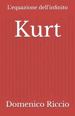 Kurt: L'equazione dell'infinito - Riccio, Domenico