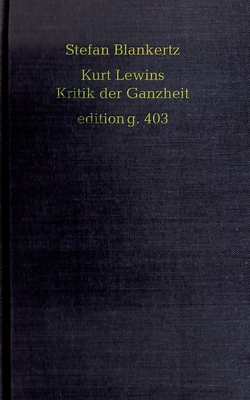 Kurt Lewins Kritik Der Ganzheit - Blankertz, Stefan