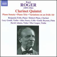 Kurt Roger: Chamber Music - Alice Neary (cello); Benjamin Frith (piano); David Adams (viola); Emily Beynon (flute); Gould Piano Trio;...