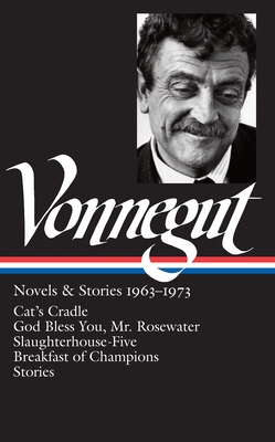 Kurt Vonnegut: Novels & Stories 1963-1973 (Loa #216): Cat's Cradle / Rosewater / Slaughterhouse-Five / Breakfast of Champions - Vonnegut, Kurt, and Offit, Sidney (Editor)