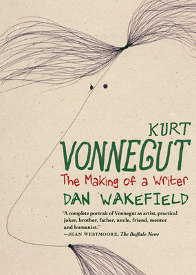 Kurt Vonnegut: The Making of a Writer - Wakefield, Dan