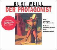 Kurt Weill: Der Protagonist - Alexander Marco-Buhrmester (baritone); Amanda Halgrimson (soprano); Corby Welch (tenor); Jan Buchwald (baritone);...
