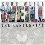 Kurt Weill: The Centennial