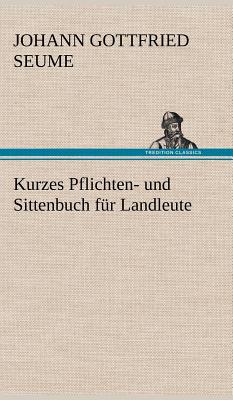 Kurzes Pflichten- Und Sittenbuch Fur Landleute - Seume, Johann Gottfried