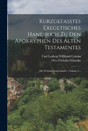 Kurzgefasstes Exegetisches Handbuch Zu Den Apokryphen Des Alten Testamentes: Die Weisheit Jesus-sirach's, Volume 5...