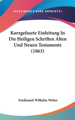 Kurzgefaszte Einleitung In Die Heiligen Schriften Alten Und Neuen Testaments (1863) - Weber, Ferdinand Wilhelm