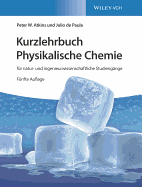 Kurzlehrbuch Physikalische Chemie: fr natur- und ingenieurwissenschaftliche Studiengnge