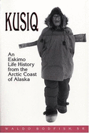 Kusiq: An Eskimo Life History from the Arctic Coast of Alaska.