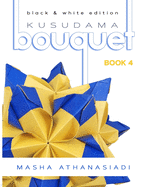 Kusudama Bouquet Book 4: black & white edition