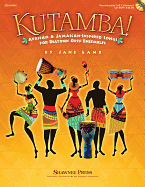 Kutamba!: African and Jamaican Inspired Songs for the Diatonic Orff Ensembles - Lamb, Jane