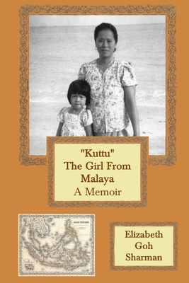 "Kuttu" The Girl from Malaya: A Memoir - Sharman, Elizabeth Goh