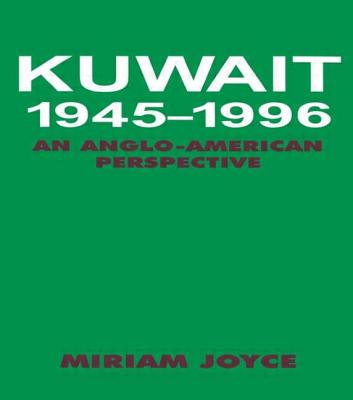 Kuwait, 1945-1996: An Anglo-American Perspective - Joyce, Miriam