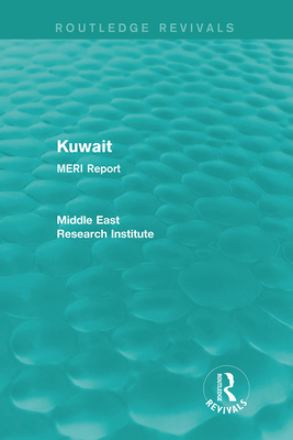 Kuwait (Routledge Revival): MERI Report - Middle East Research Institute