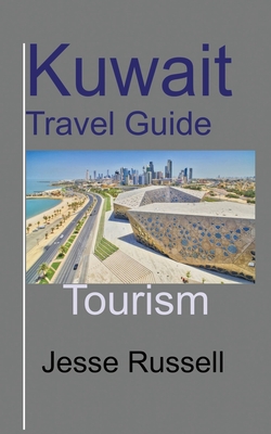 Kuwait Travel Guide: Tourism - Russell, Jesse