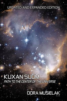 Kuxan Suum: Path to the Center of the Universe - Musielak, Dora