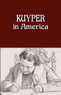 Kuyper in America: This Is Where I Was Meant to Be