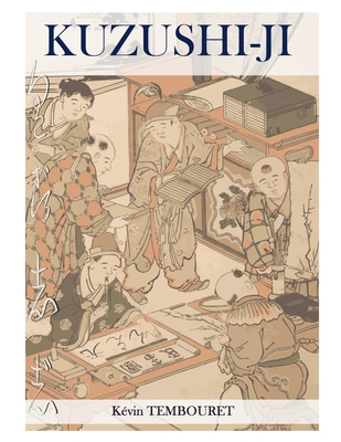 Kuzushi-ji: la evoluci?n de la escritura japonesa: De Kanji a Kana (Hiragana y Katakana) - Yamane, Saori (Contributions by), and Tembouret, K?vin