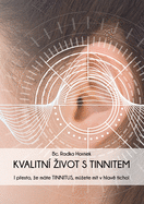 Kvalitn? Zivot S Tinnitem: I p esto, ze mte TINNITUS, m zete m?t v hlav  ticho!