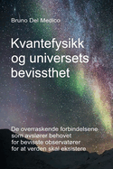 Kvantefysikk og universets bevissthet: De overraskende forbindelsene som avslrer behovet for bevisste observatrer for at verden skal eksistere.