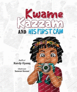 Kwame Kazzam And His First Cam
