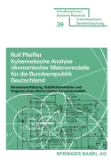 Kybernetische Analyse konomischer Makromodelle f?r die Bundesrepublik Deutschland: Parametersch?tzung, Stabilit?tsverhalten und Prognose eines konomischen Computermodells