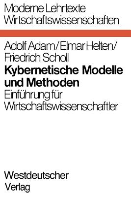 Kybernetische Modelle Und Methoden: Einfuhrung Fur Wirtschaftswissenschaftler - Adam, Adolf, Fr.