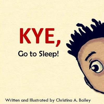 Kye Go to Sleep - Bailey, Christina a