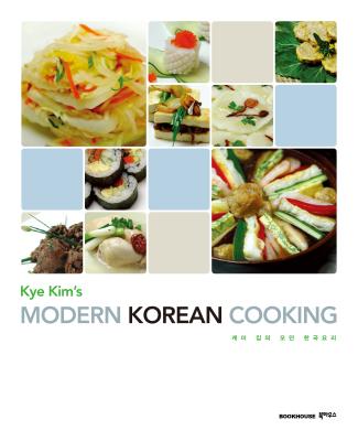 Kye Kim S Modern Korean Cooking - Kim, Kye