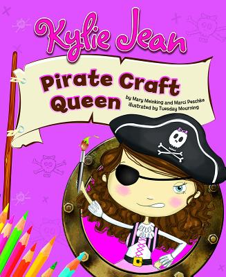 Kylie Jean Pirate Craft Queen - Meinking, Mary, and Peschke, Marci