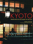 Kyoto: Seven Paths to the Heart of the City