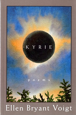 Kyrie: Poems - Voigt, Ellen Bryant