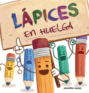 Lpices en Huelga: Un libro infantil divertido, con rimas, para leer en voz alta para preescolar, jardn de infantes, primer grado, segundo grado, tercer grado o primeros lectores