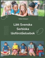 Ltt Svenska Serbiska lsfrstelsebok: Easy Swedish Serbian Reading Comprehension Book